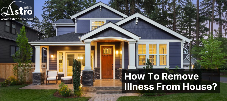 How to remove illness from house?